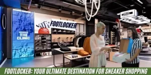 Footlocker: Your Ultimate Destination for Sneaker Shopping