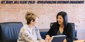 Get_Ready_Bell:Client_Pulse - Revolutionizing Customer Engagement